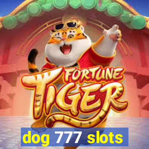 dog 777 slots