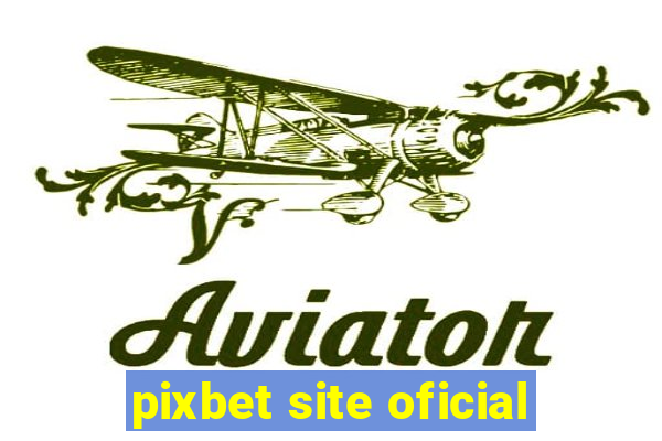 pixbet site oficial