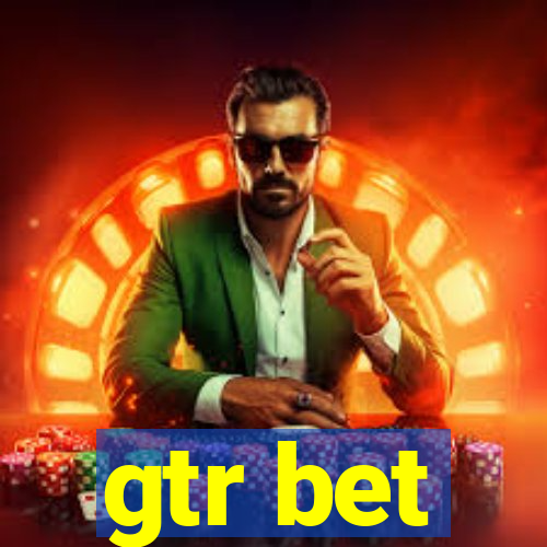 gtr bet