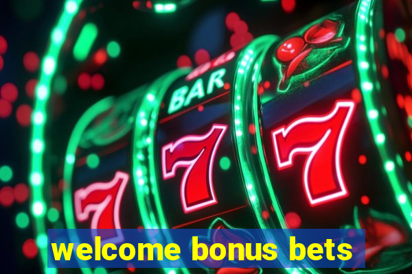 welcome bonus bets