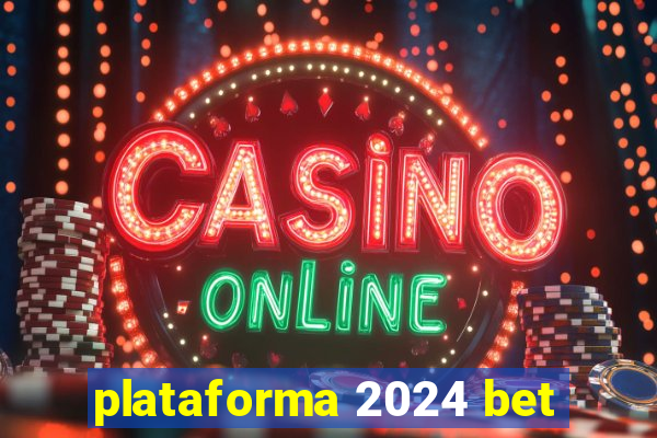 plataforma 2024 bet