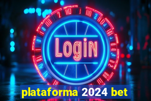 plataforma 2024 bet