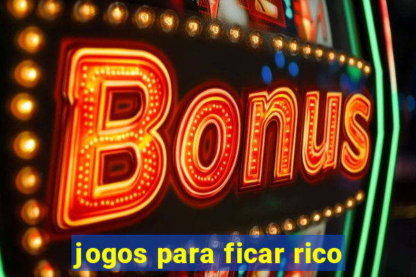 jogos para ficar rico