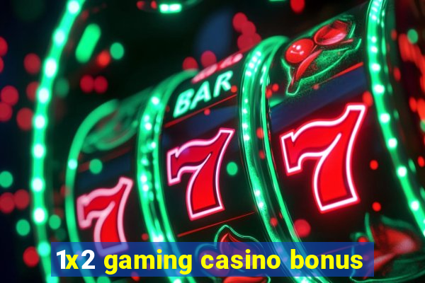 1x2 gaming casino bonus