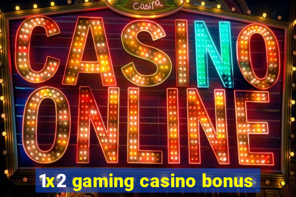 1x2 gaming casino bonus