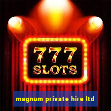 magnum private hire ltd