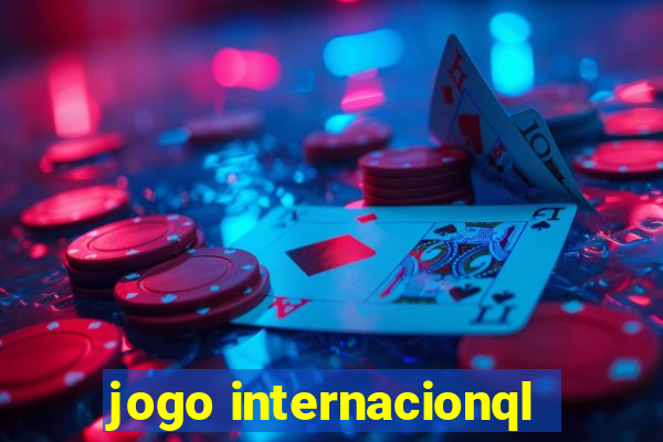 jogo internacionql