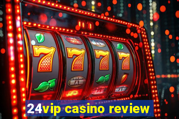 24vip casino review