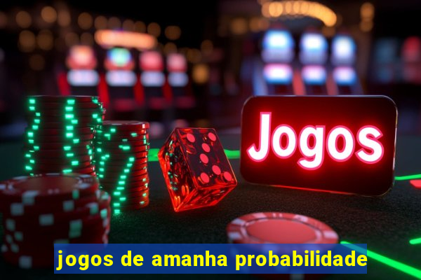 jogos de amanha probabilidade