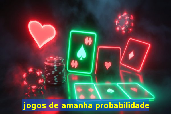 jogos de amanha probabilidade