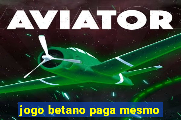 jogo betano paga mesmo