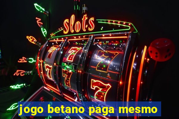 jogo betano paga mesmo