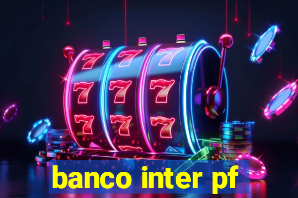 banco inter pf