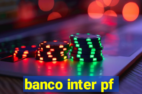 banco inter pf