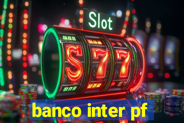 banco inter pf