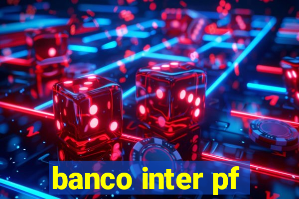 banco inter pf