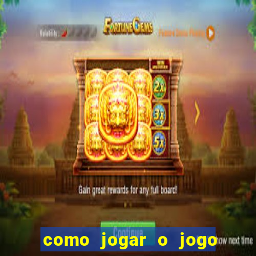 como jogar o jogo do tigrinho e ganhar dinheiro