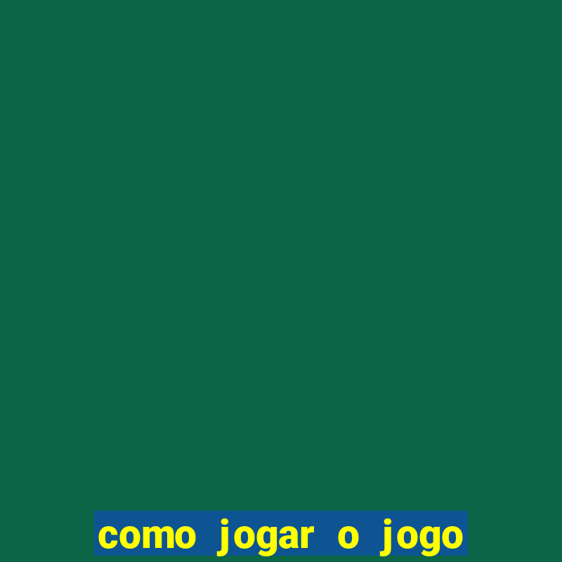 como jogar o jogo do tigrinho e ganhar dinheiro