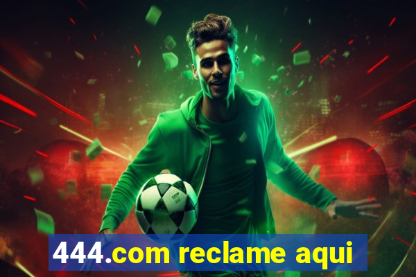 444.com reclame aqui