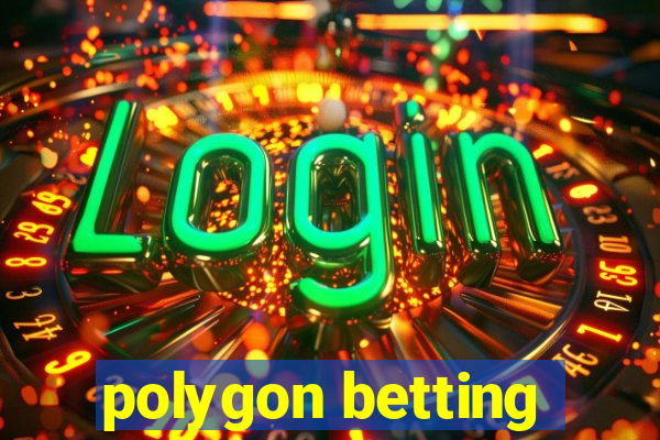 polygon betting