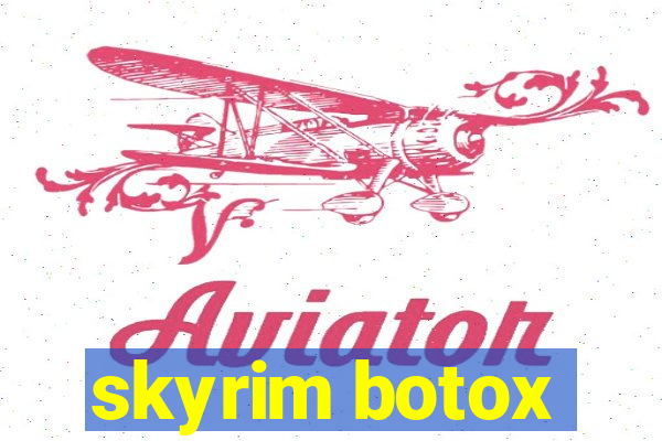 skyrim botox