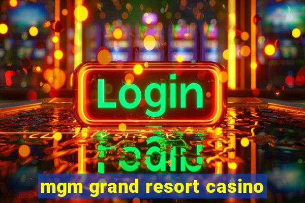 mgm grand resort casino