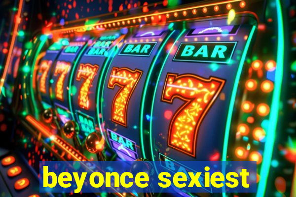 beyonce sexiest