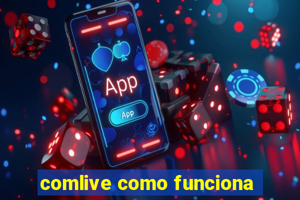 comlive como funciona