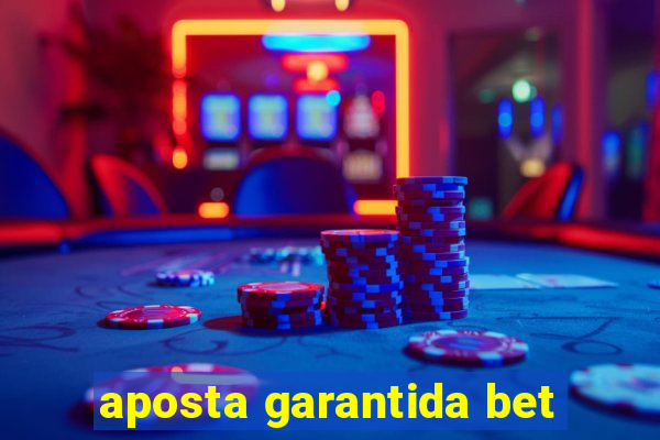 aposta garantida bet