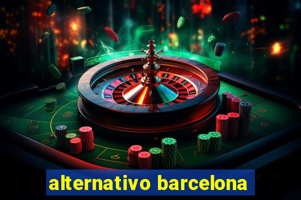 alternativo barcelona