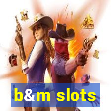 b&m slots