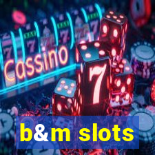 b&m slots