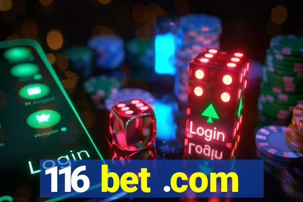 116 bet .com