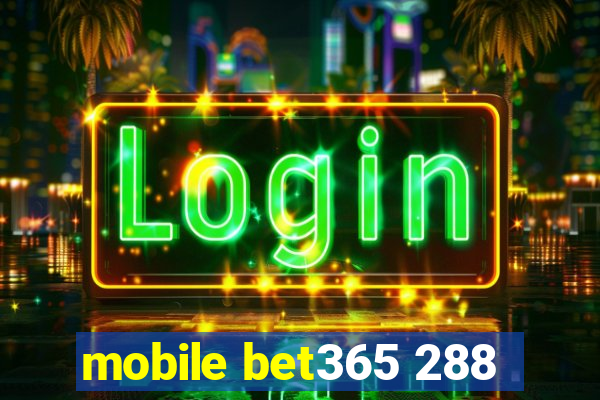 mobile bet365 288