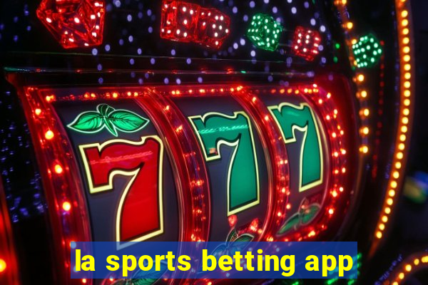 la sports betting app