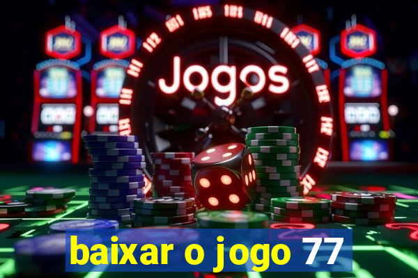 baixar o jogo 77