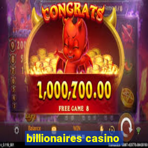 billionaires casino