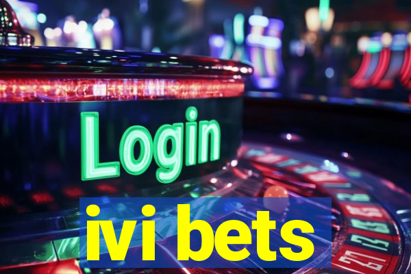 ivi bets