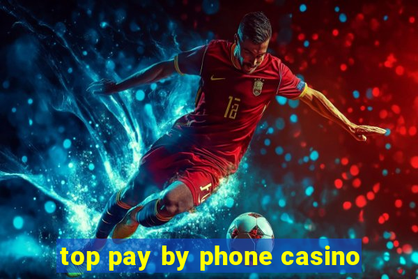 top pay by phone casino