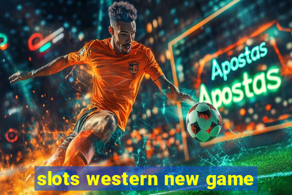 slots western new game