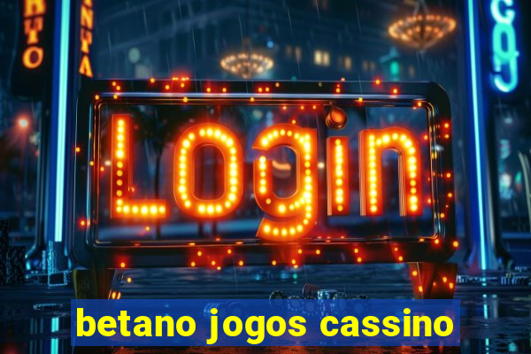 betano jogos cassino