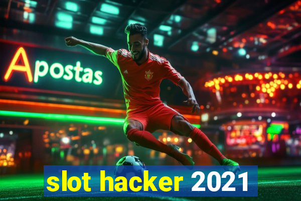 slot hacker 2021