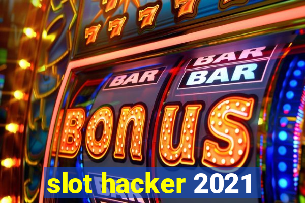 slot hacker 2021