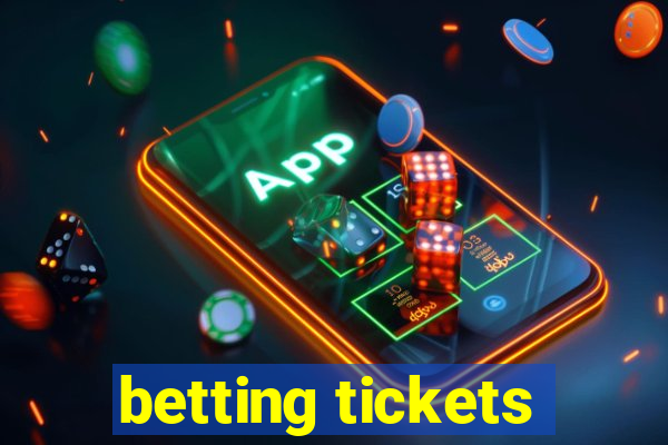 betting tickets