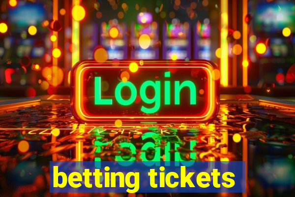 betting tickets