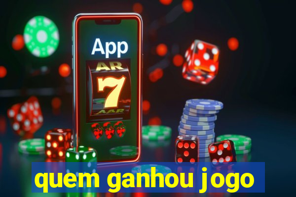 quem ganhou jogo