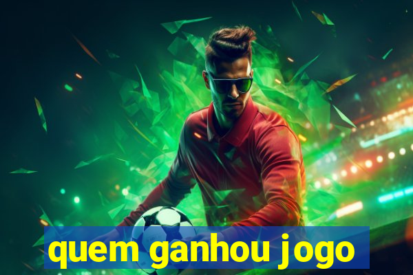 quem ganhou jogo