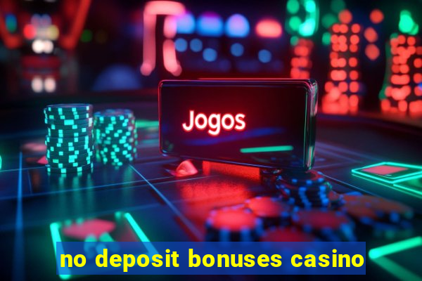 no deposit bonuses casino