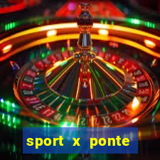 sport x ponte preta onde assistir