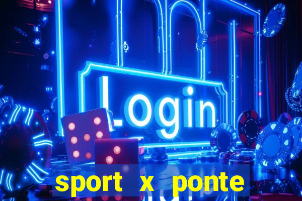 sport x ponte preta onde assistir